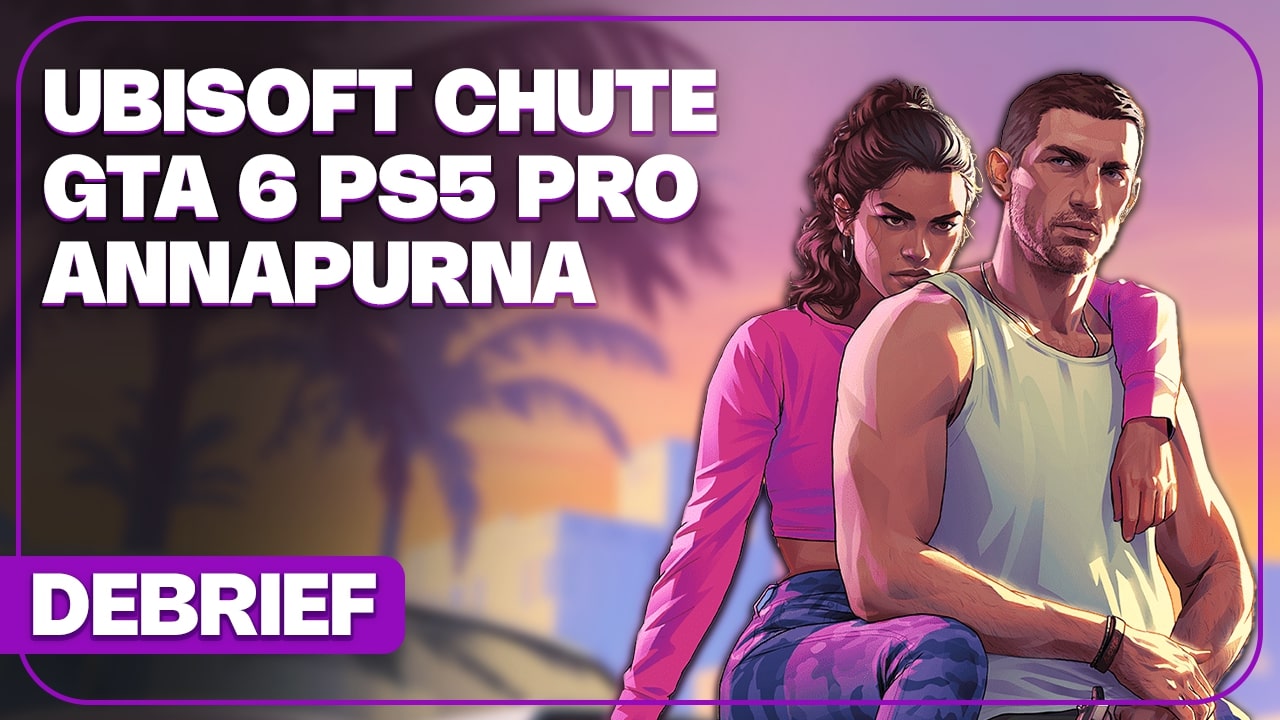 Débrief: GTA 6 sur PS5 Pro, Ubisoft plonge, The Crew, Annapurna Interactive, Tony Hawk